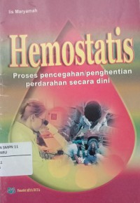 Image of Hemostatis : Proses Pencegahan / Pengehentian Perdarahan Secara Dini