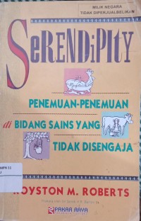 Image of Serendipity : Penemuan -Penemuan Bidang Sains Yang Tidak Disengaja