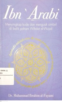 Image of Ibn ' Arabi Menyingkap Kode dan Mengusk Simbol di Balik Paham Wihdat Al-Wujud