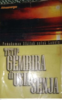 Image of Pemahaman Alkitab untuk Lansia : Tetap Gembira di Usia Senja
