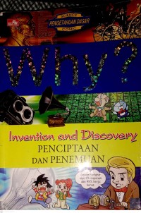 Image of Science : Pengetahuan Dasar Comic : Why ? : Invention and Discovery : Penciptaan dan Penemuan