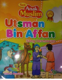 Image of Seri Anak Muslim : Utsman Bin Affan (Sang Dermawan)