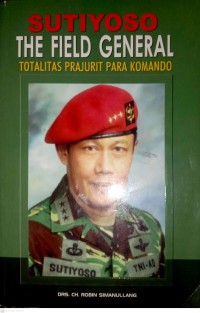 Image of Sutiyoso : The Field General : Totalitas Prajurit Para Komando