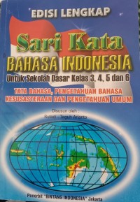 Image of Edisi Terlengkap Sari Kata Bahasa Indonesia ( Untuk Sekolah Dasar Kelas 3-4-5-6)